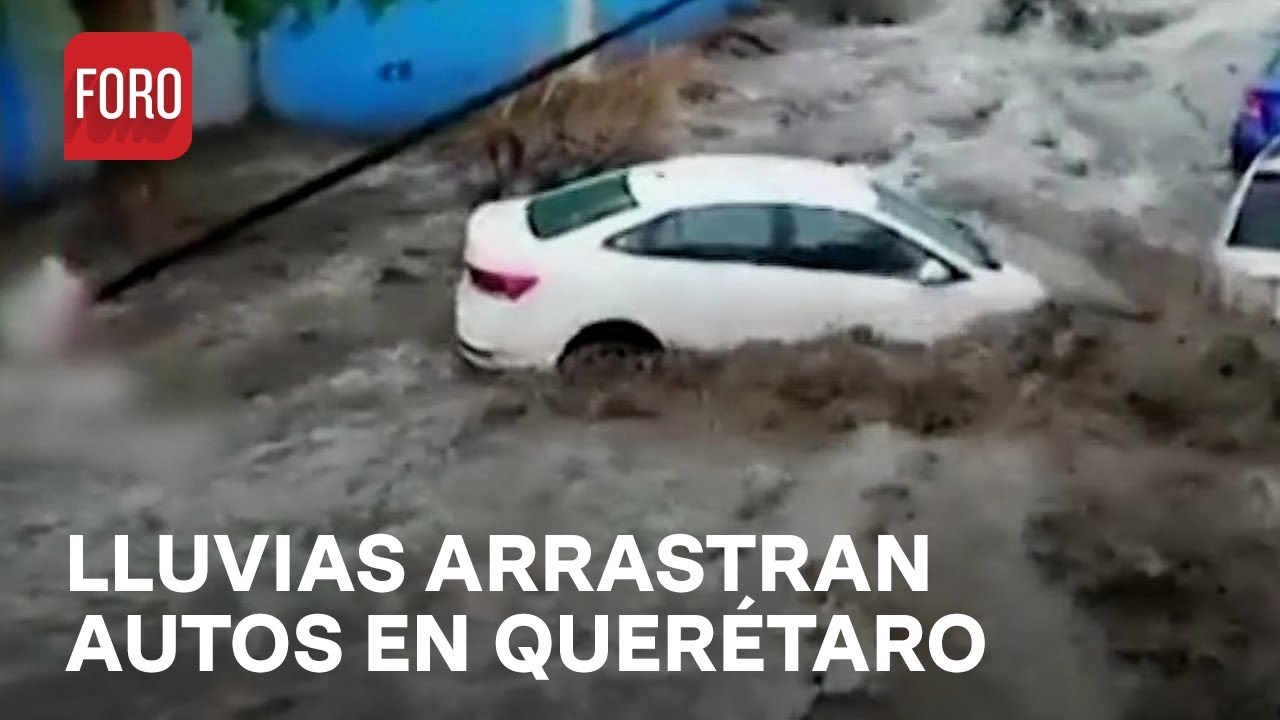 Lluvias en Querétaro arrastraron carros – Las Noticias
