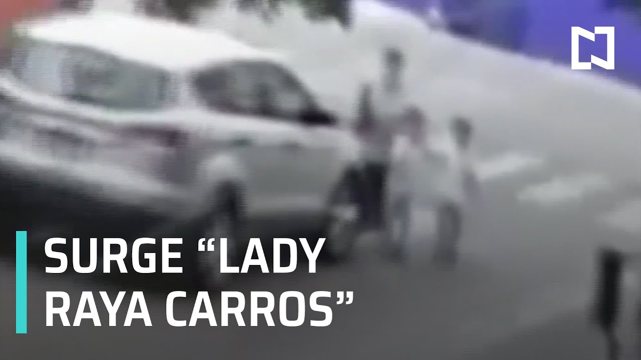 Surge 'Lady raya carros' en Azcapotzalco – Las Noticias