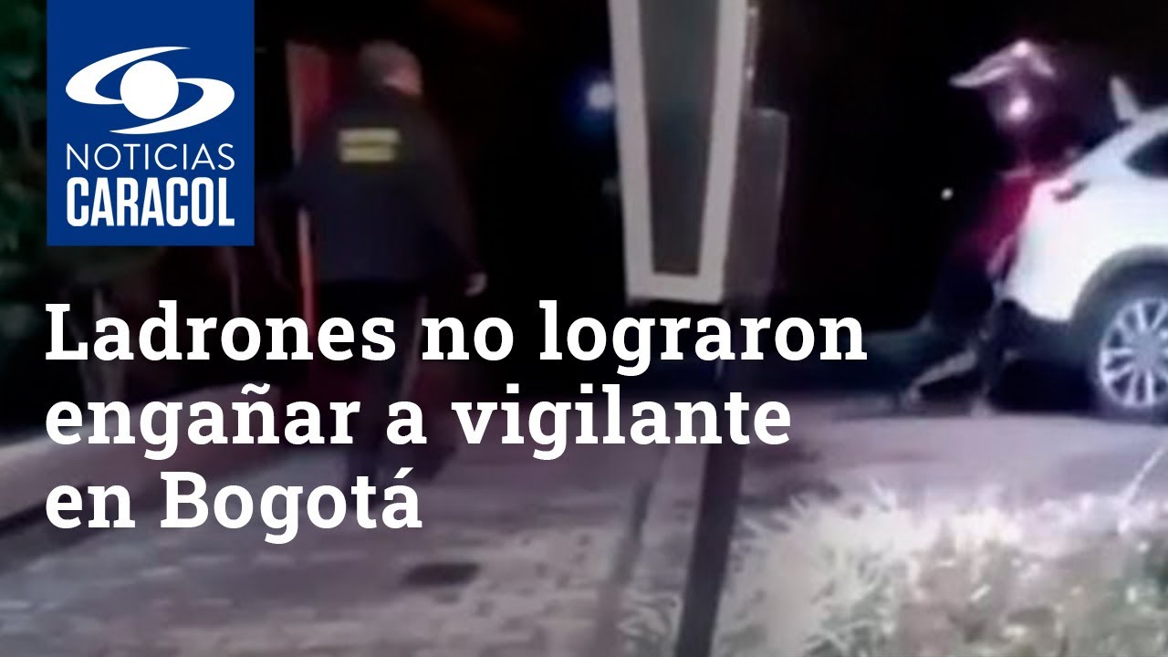 Pese a su pinta y sus carros, estos ladrones no lograron engañar a un vigilante en Bogotá