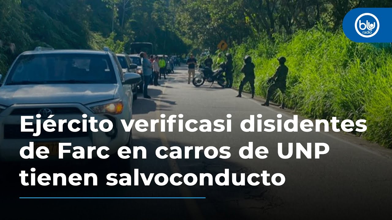Ejército verifica si disidentes en carros de UNP en Antioquia tienen salvoconducto: están en retén