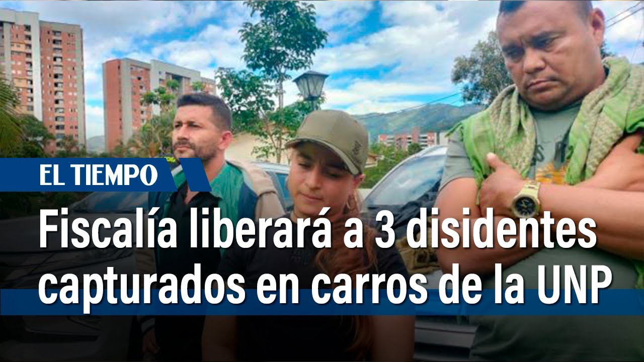 Fiscalía dejará libres a 3 de los 7 disidentes capturados en carros de la UNP | El Tiempo