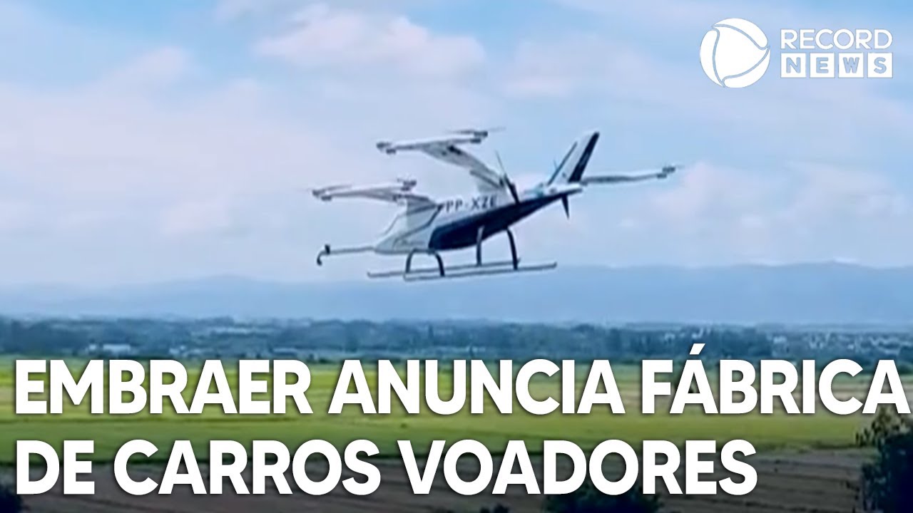 Embraer anuncia primeira fábrica de carros voadores
