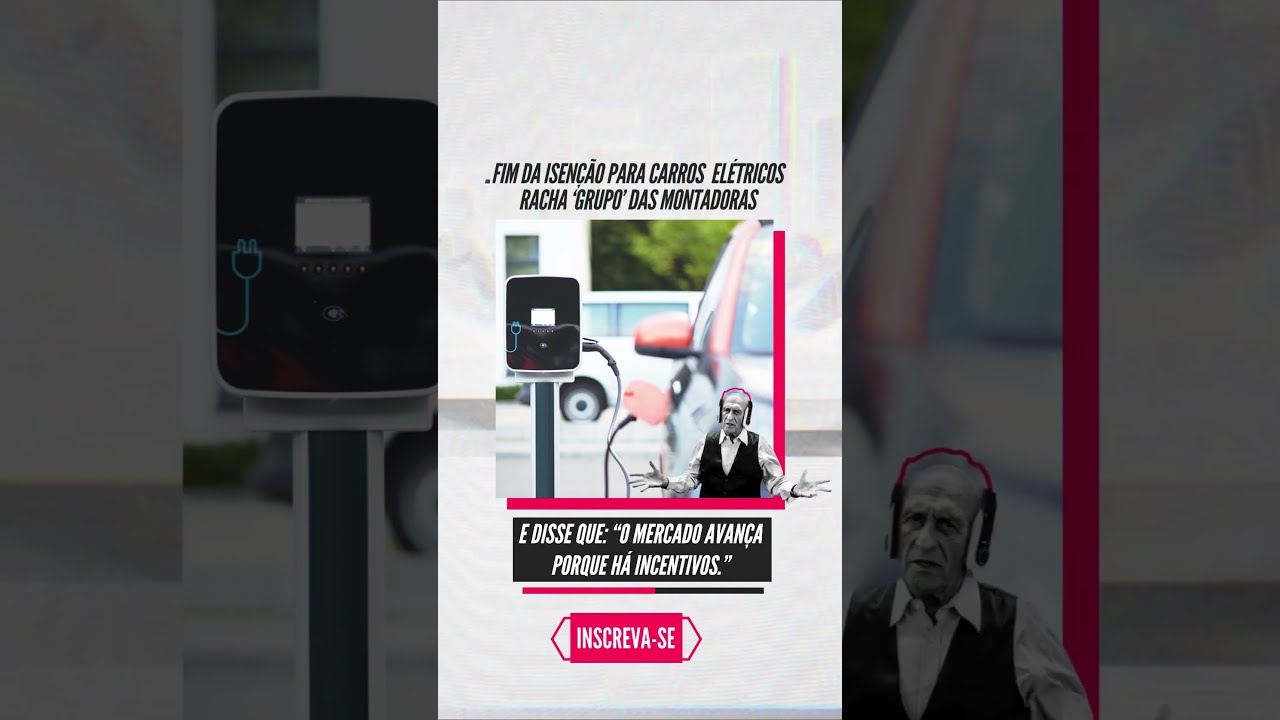 Fim da isenção para carros elétricos racha ‘grupo’ das montadoras | #shorts