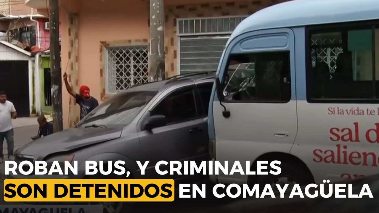 Roban bus, se estrellan con otros carros y criminales son detenidos en Comayagüela