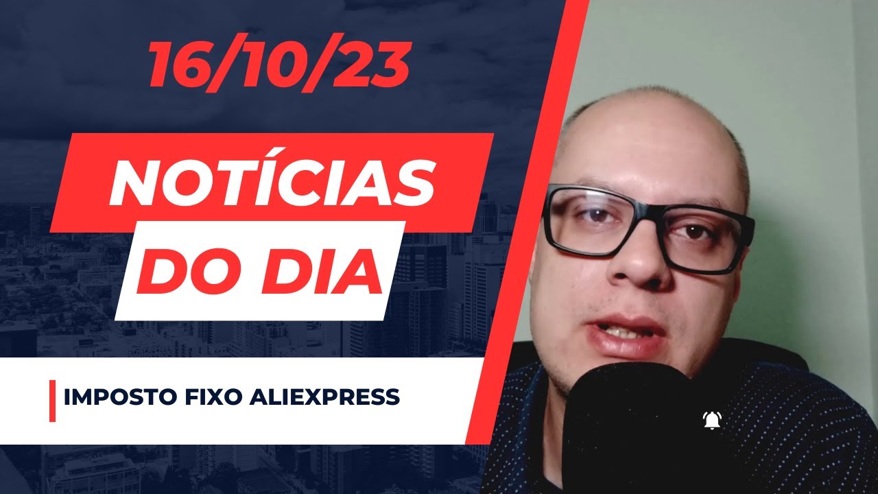 Imposto fixo ALIEXPRESS – Notícias do dia #noticias de tecnologia comentando 16/10/23
