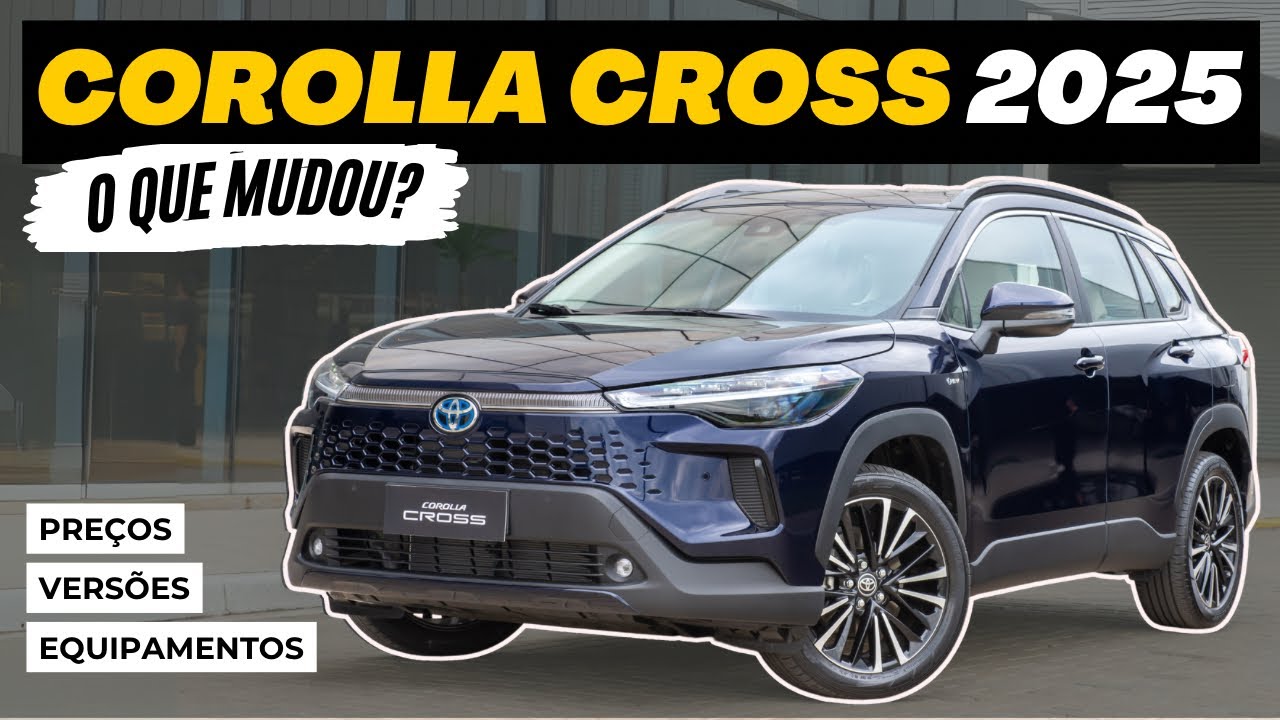 NOVO COROLLA CROSS 2025 – Conheça as novidades | Preços, versões e equipamentos