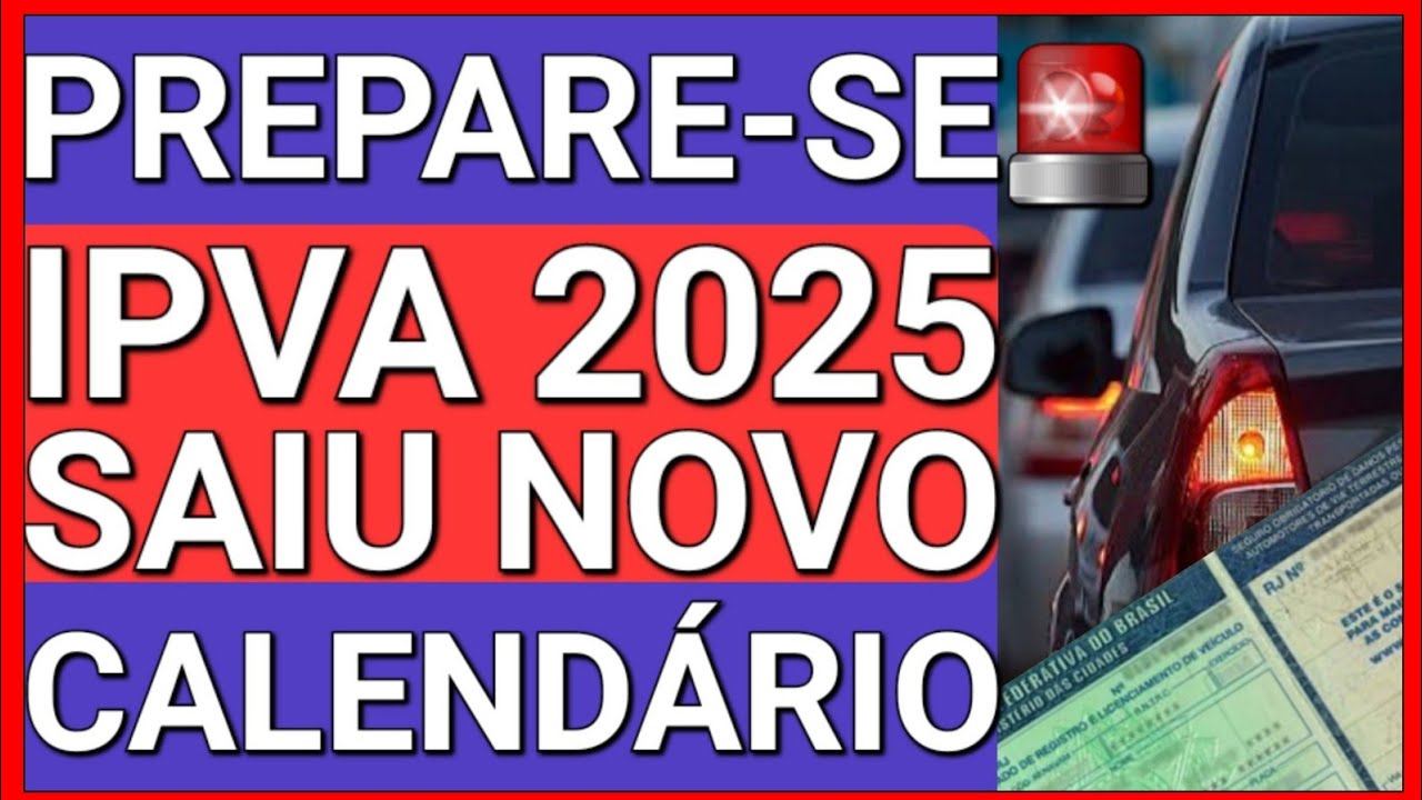 🔴ATENÇÃO! SAIU NOVO CALENDÁRIO DE PAGAMENTO DO IPVA 2025