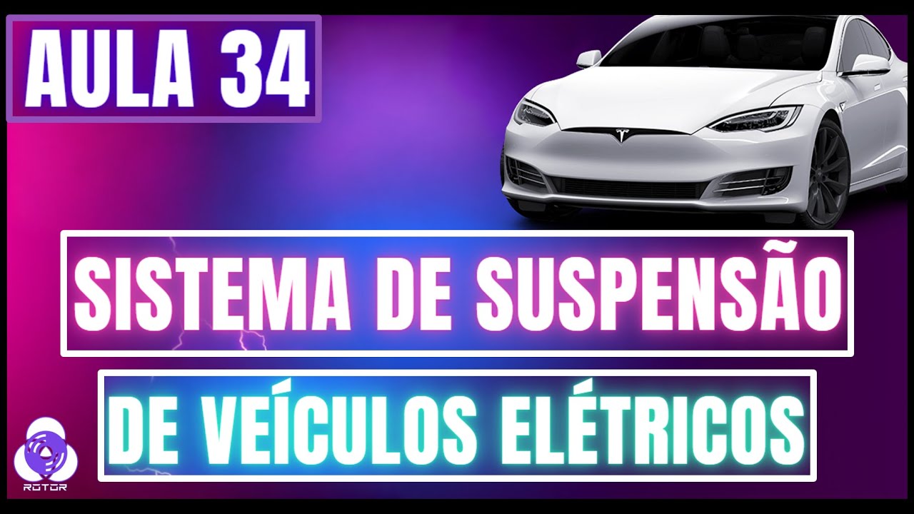 AULA 34 – SISTEMA DE SUSPENSÃO DE VEÍCULOS ELÉTRICOS