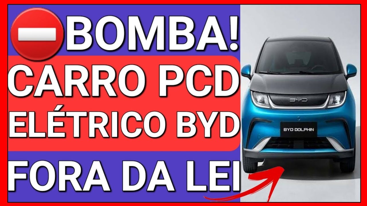 “CARRO PCD” ELÉTRICO DA BYD NÃO PODE TER DIREITO ÀS ISENÇÕES