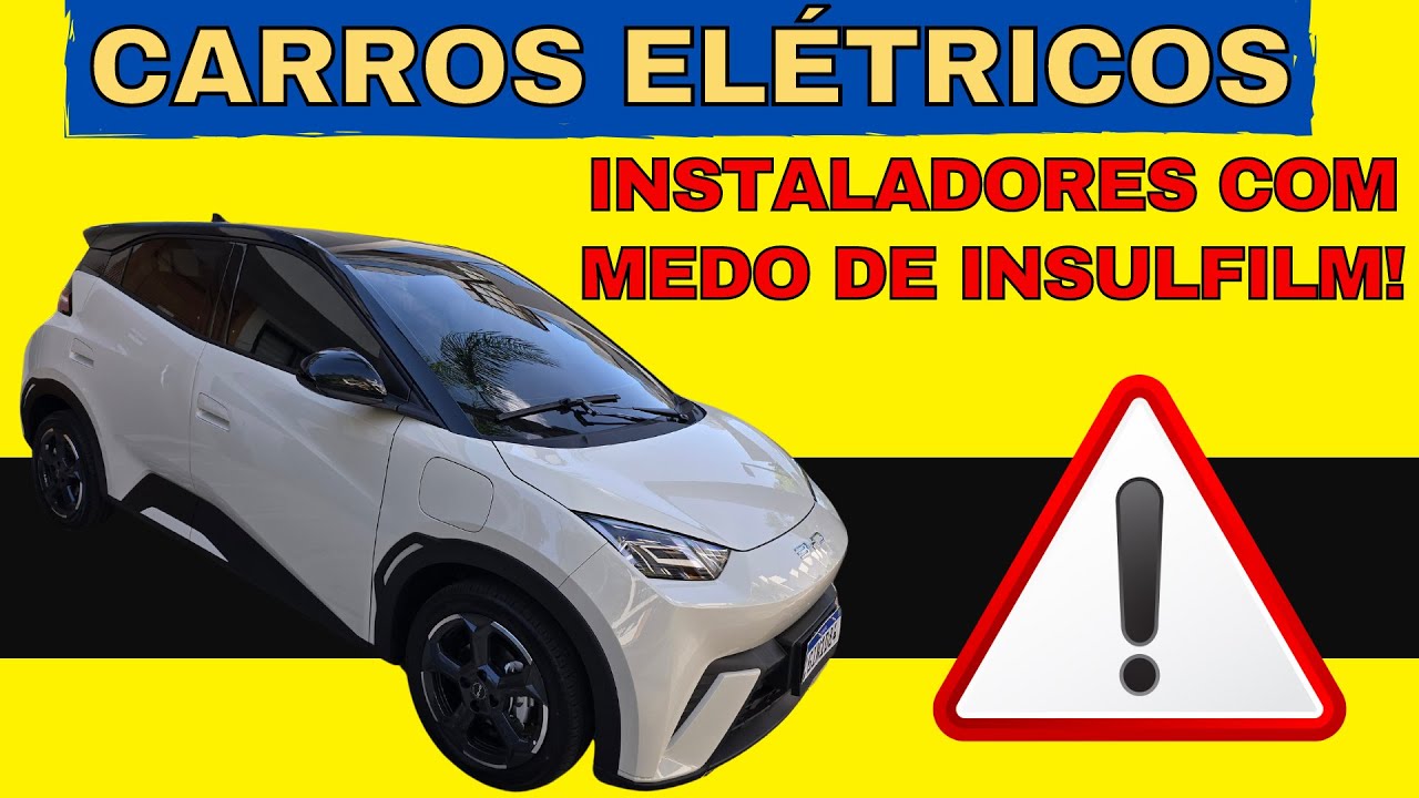 Carros Elétricos – Instaladores com medo de Insulfim!