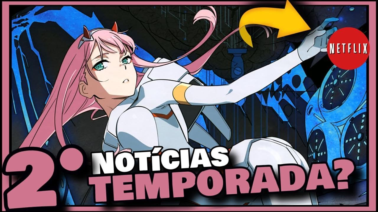 Darling in the FranXX 2 temporada ultimas NOTICIAS ? Anime Darling in the FranXX season 2 NETFLIX ?