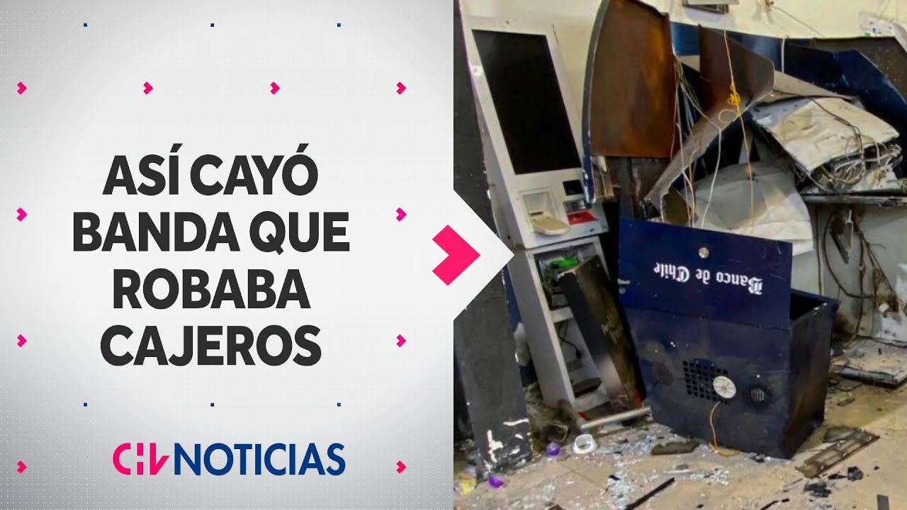 EL MODUS OPERANDI de la banda delictual que robaba cajeros automáticos en la Región Metropolitana