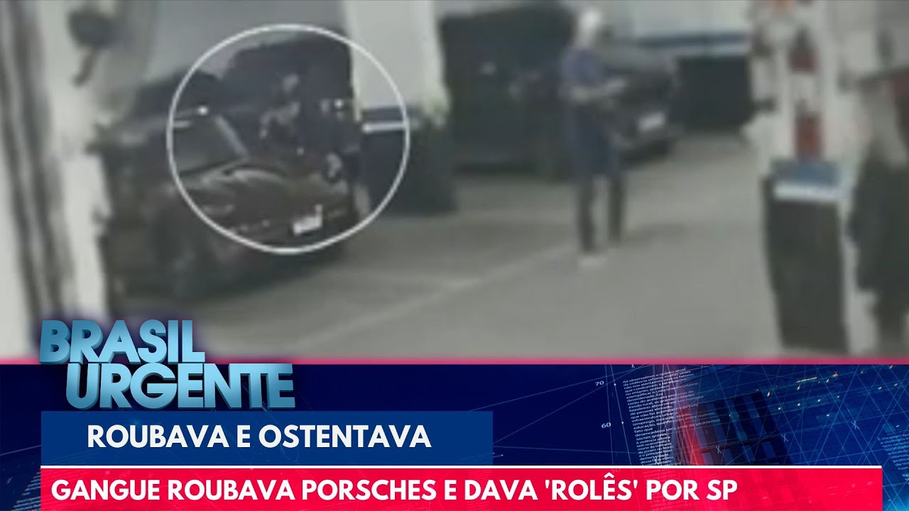 Gangue roubava Porsches e dava 'rolês' por SP | Brasil Urgente